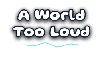 A World Too Loud